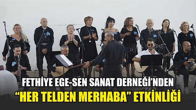 Fethiye EGE-SEN Sanat Derneği'nden 'Her Telden Merhaba' Etkinliği