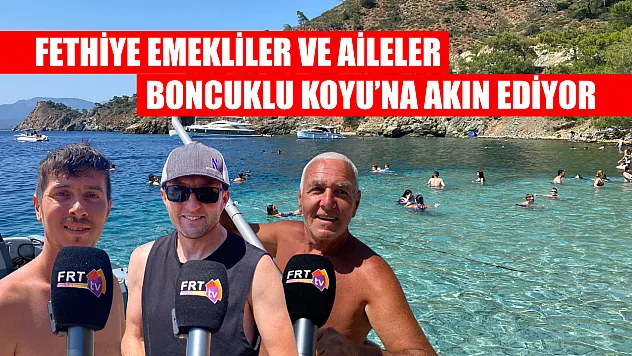 Fethiye Emekliler ve Aileler Boncuklu Koyu'na Akın Ediyor