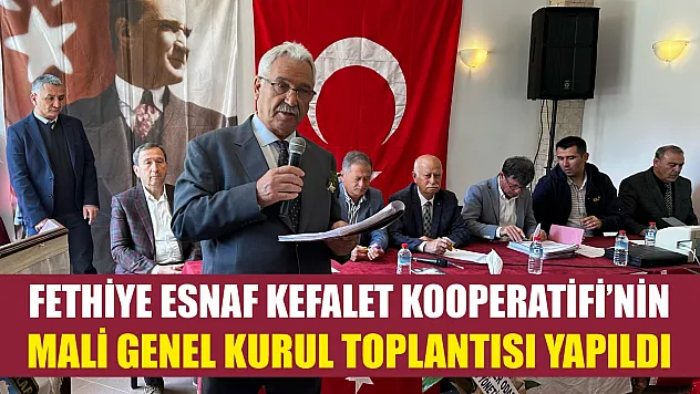 Fethiye Esnaf Kefalet Kooperatifi'nin Mali Genel Kurul toplantısı yapıldı