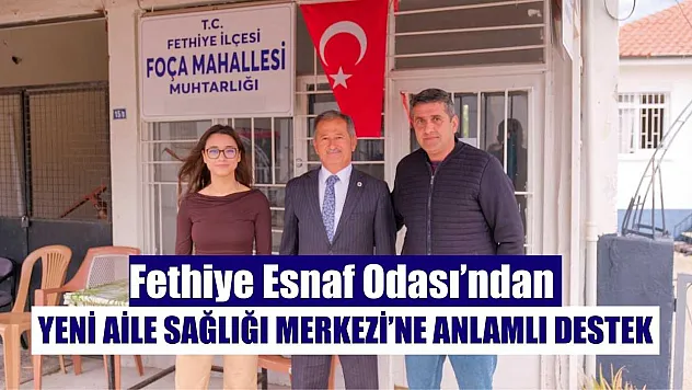 Fethiye Esnaf Odası'ndan Yeni Aile Sağlığı Merkezi'ne Anlamlı Destek