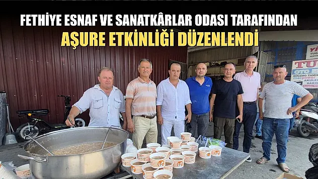 Fethiye Esnaf ve Sanatkârlar Odası Tarafından Aşure Etkinliği Düzenlendi