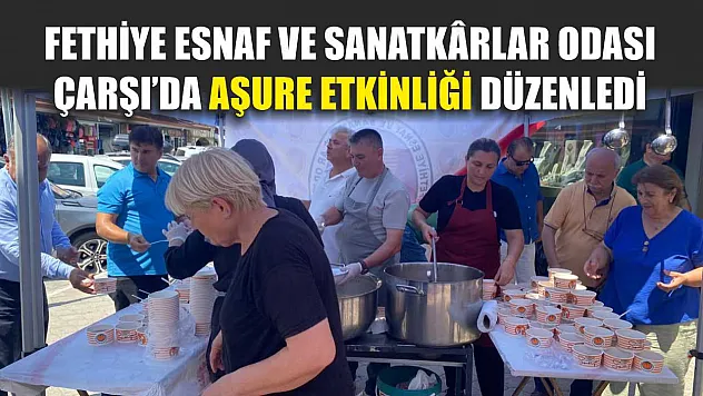 Fethiye Esnaf ve Sanatkârlar Odası, Çarşı'da Aşure Etkinliği Düzenledi