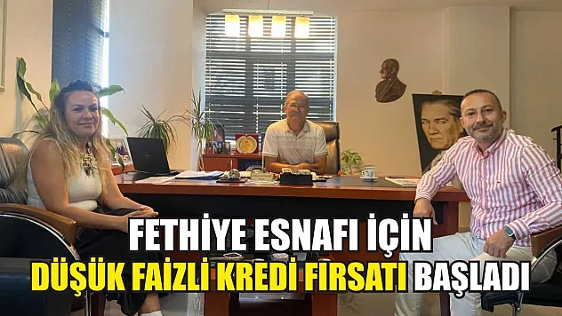 Fethiye Esnafı İçin Düşük Faizli Kredi Fırsatı Başladı
