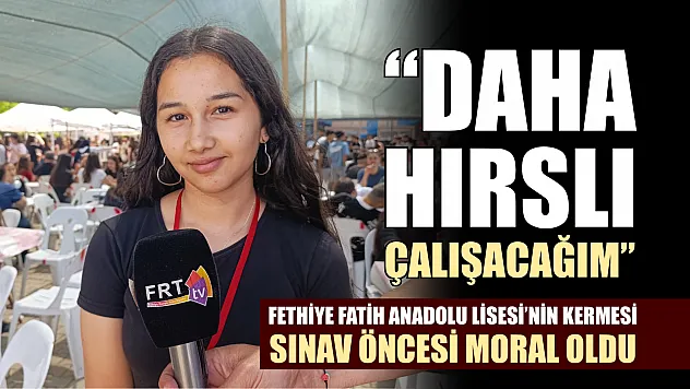 Fethiye Fatih Anadolu Lisesi'nin kermesi sınav öncesi moral oldu