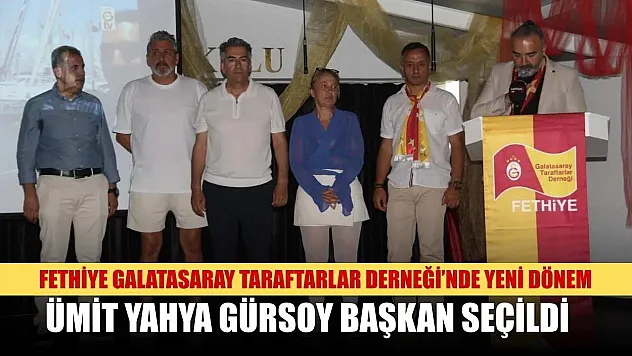 Fethiye Galatasaray Taraftarlar Derneği'nde Yeni Dönem: Ümit Yahya Gürsoy Başkan Seçildi