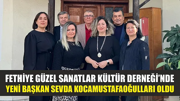 Fethiye Güzel Sanatlar Kültür Derneği'nde Yeni Başkan Sevda Kocamustafaoğulları Oldu