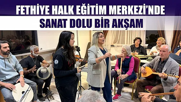Fethiye Halk Eğitim Merkezi'nde Sanat Dolu Bir Akşam