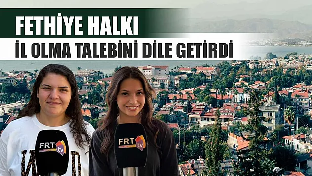 Fethiye Halkı İl Olma Talebini Dile Getirdi