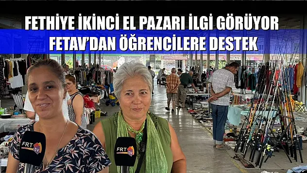 Fethiye İkinci El Pazarı İlgi Görüyor, FETAV'dan Öğrencilere Destek