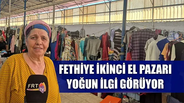 Fethiye İkinci El Pazarı Yoğun İlgi Görüyor
