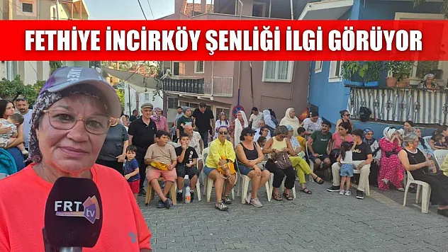 Fethiye İncirköy Şenliği ilgi görüyor
