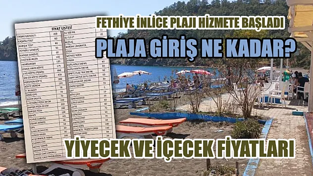 Fethiye İnlice Plajı hizmete başladı Plaja giriş ne kadar? yiyecek ve içecek fiyatları