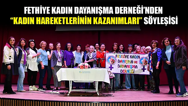 Fethiye Kadın Dayanışma Derneği'nden 'Kadın Hareketlerinin Kazanımları' Söyleşisi