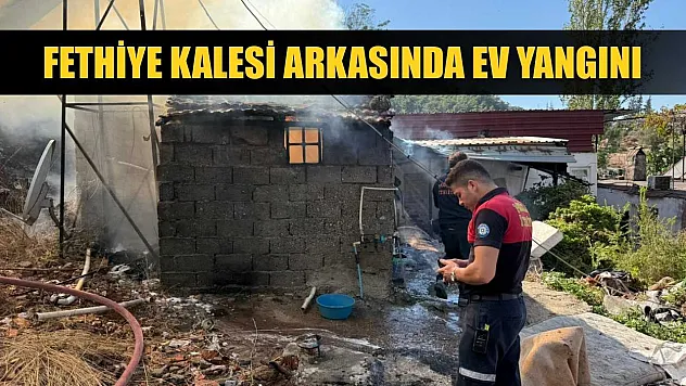 Fethiye Kalesi Arkasında Ev Yangını