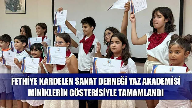Fethiye Kardelen Sanat Derneği Yaz Akademisi Miniklerin Gösterisiyle Tamamlandı