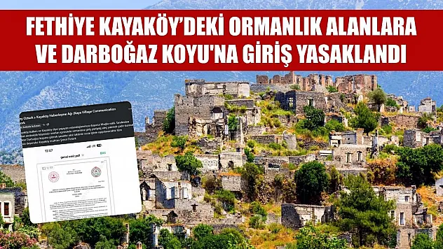 Fethiye Kayaköy'deki Ormanlık Alanlara ve Darboğaz Koyu'na Giriş Yasaklandı