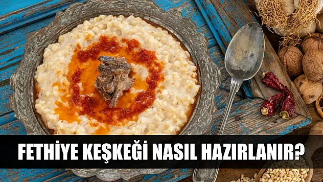 Fethiye keşkeği nasıl hazırlanır?