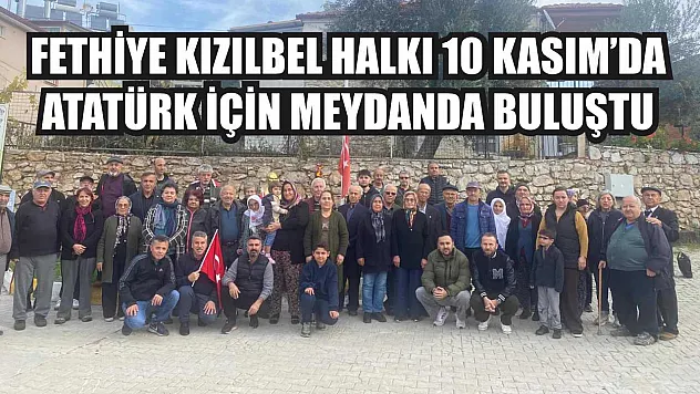 Fethiye Kızılbel Halkı 10 Kasım'da Atatürk İçin Meydanda Buluştu