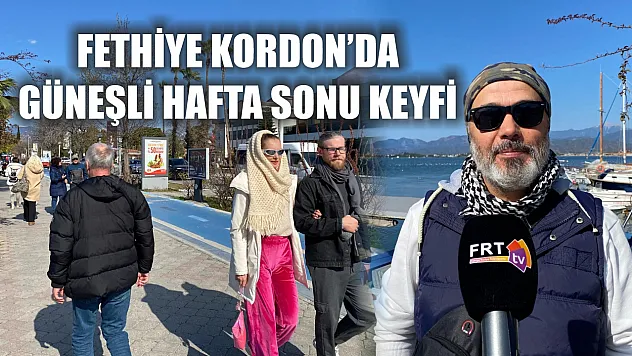 Fethiye Kordon'da güneşli hafta sonu keyfi