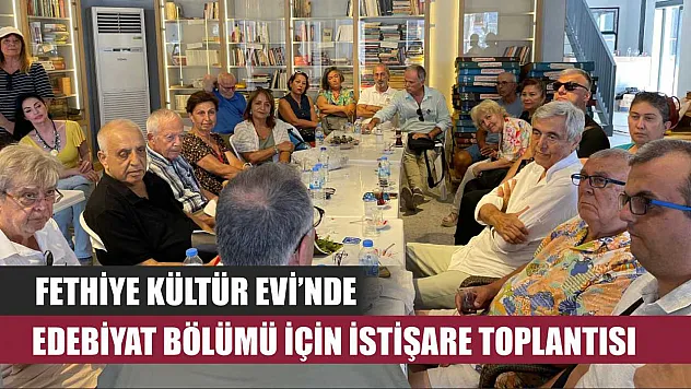 Fethiye Kültür Evi'nde edebiyat bölümü için istişare toplantısı