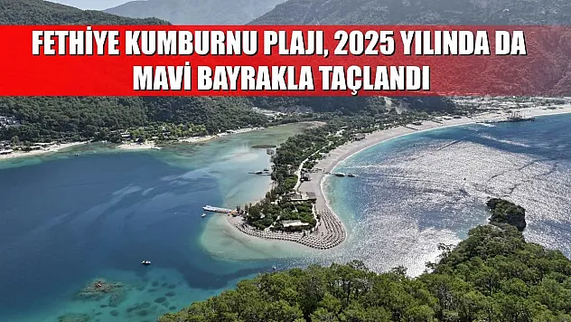 Fethiye Kumburnu Plajı, 2025 Yılında da Mavi Bayrakla Taçlandı