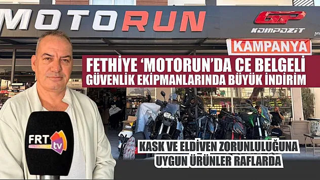 Fethiye 'Motorun'da CE Belgeli güvenlik ekipmanlarında büyük indirim