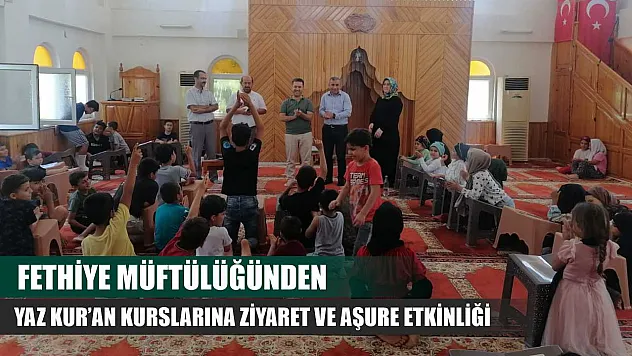 Fethiye Müftülüğünden Yaz Kur'an Kurslarına Ziyaret ve Aşure Etkinliği