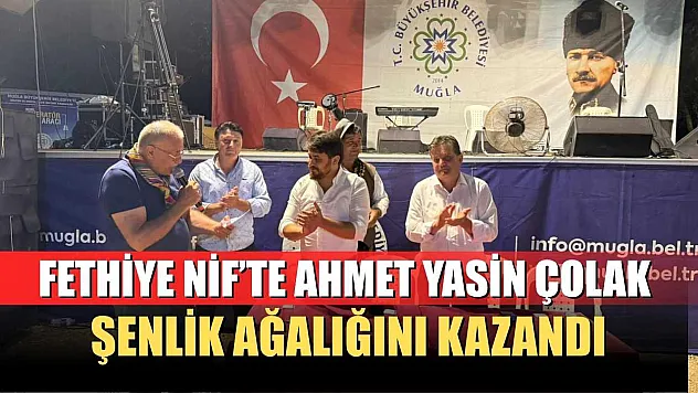Fethiye Nif'te Ahmet Yasin Çolak şenlik ağalığını kazandı