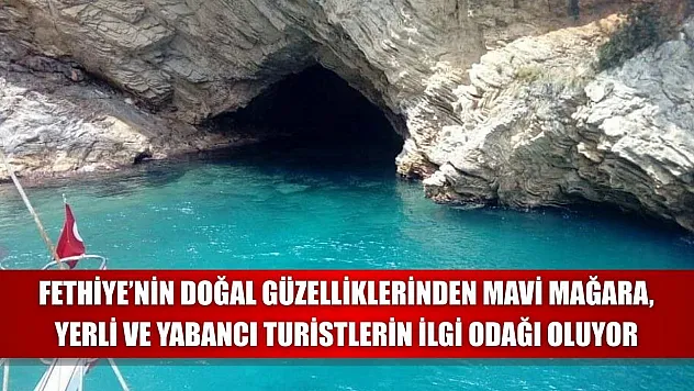 Fethiye'nin Doğal Güzelliklerinden Mavi Mağara, Yerli ve Yabancı Turistlerin İlgi Odağı Oluyor