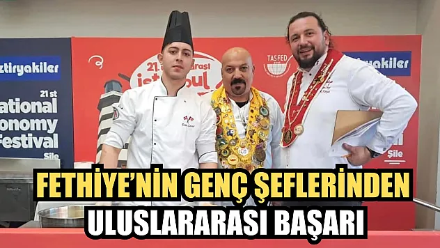 Fethiye'nin Genç Şeflerinden Uluslararası Başarı