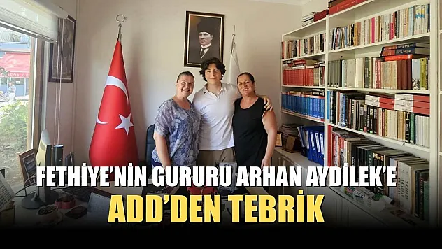 Fethiye'nin Gururu Arhan Aydilek'e ADD'den Tebrik
