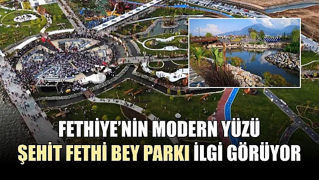 Fethiye'nin Modern Yüzü Şehit Fethi Bey Parkı İlgi Görüyor
