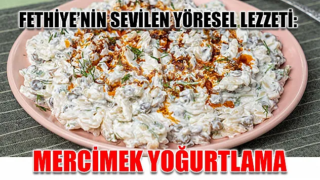 Fethiye'nin sevilen yöresel lezzeti: Mercimek yoğurtlama
