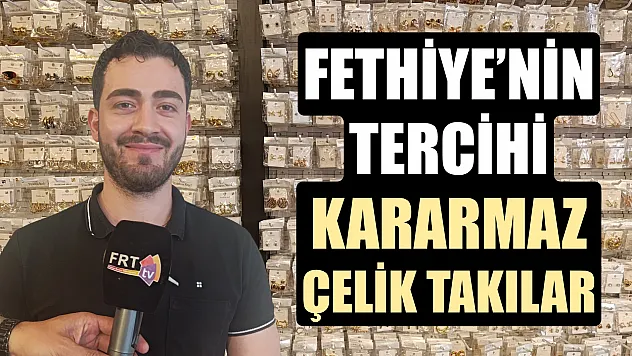 Fethiye'nin tercihi kararmaz çelik takılar
