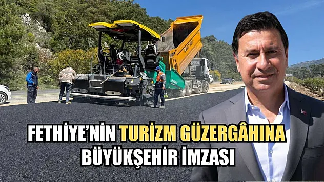 Fethiye'nin Turizm Güzergâhına Büyükşehir İmzası