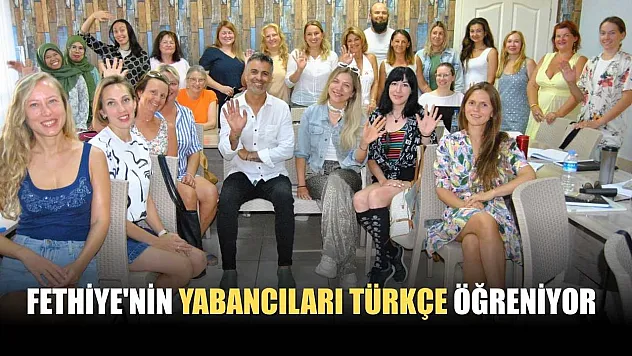 Fethiye'nin yabancıları Türkçe öğreniyor