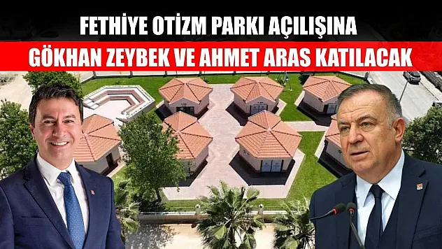 Fethiye Otizm Parkı Açılışına Gökhan Zeybek ve Ahmet Aras Katılacak