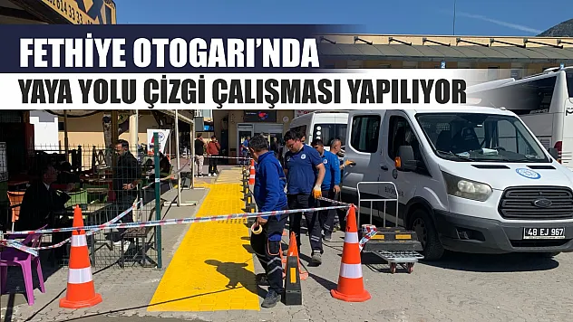 Fethiye Otogarı'nda yaya yolu çizgi çalışması yapılıyor