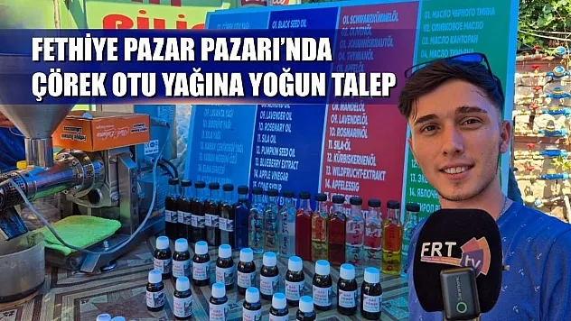 Fethiye Pazar Pazarı'nda Çörek Otu Yağına Yoğun Talep