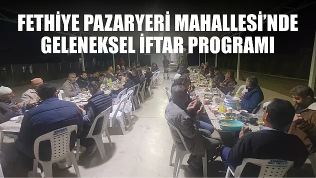 Fethiye Pazaryeri Mahallesi Karapınar Mevkiinde geleneksel iftar programı