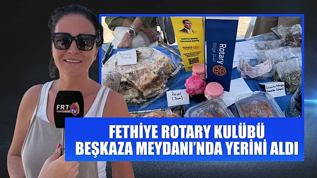 Fethiye Rotary Kulübü, Beşkaza Meydanı'nda yerini aldı