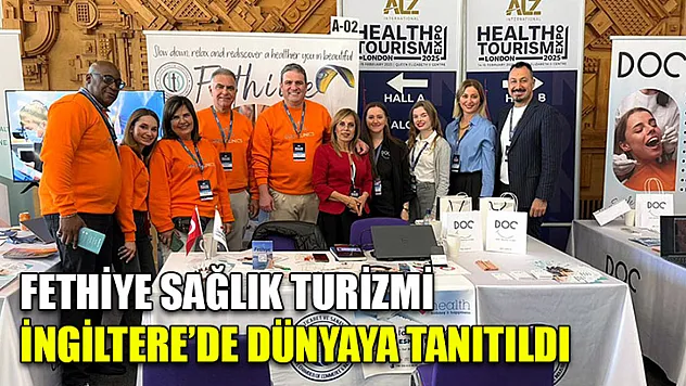 Fethiye Sağlık Turizmi İngiltere'de Dünyaya tanıtıldı
