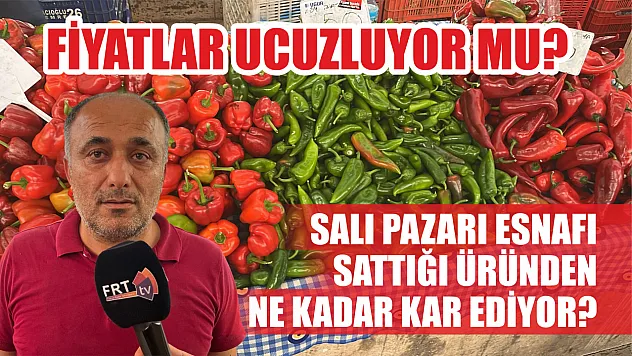 Fethiye Salı Pazarı esnafı, sattığı üründen ne kadar kar ediyor? Fiyatlar ucuzluyor mu?