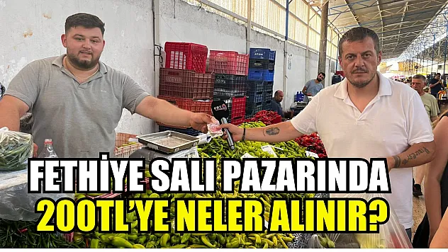 Fethiye Salı Pazarında 200TL'ye Neler Alınır