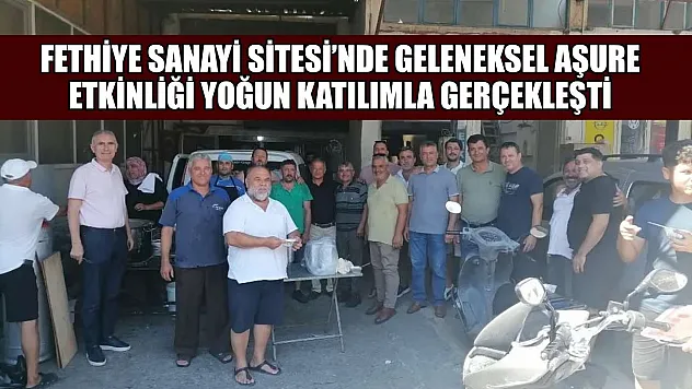 Fethiye Sanayi Sitesi'nde Geleneksel Aşure Etkinliği Yoğun Katılımla Gerçekleşti