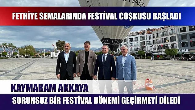Fethiye semalarında festival coşkusu başladı: Kaymakam Akkaya, sorunsuz bir festival dönemi geçirmeyi diledi