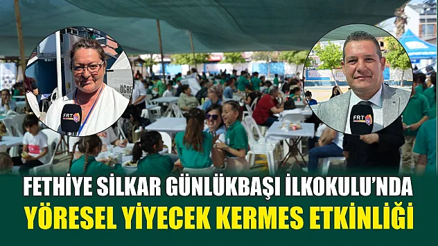Fethiye Silkar Günlükbaşı İlkokulu'nda yöresel yiyecek kermes etkinliği