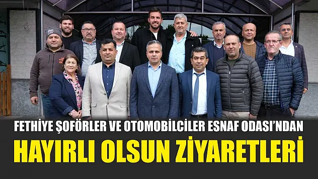 Fethiye Şoförler ve Otomobilciler Esnaf Odası'ndan hayırlı olsun ziyaretleri