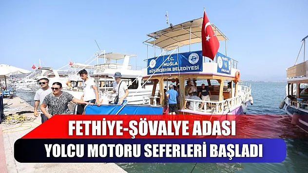 Fethiye-Şövalye Adası Yolcu Motoru Seferleri Başladı