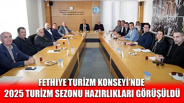 Fethiye Turizm Konseyi'nde 2025 turizm sezonu hazırlıkları görüşüldü
